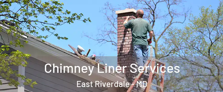  Chimney Liner Services East Riverdale - MD