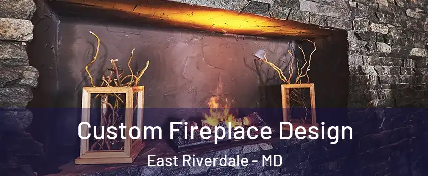  Custom Fireplace Design East Riverdale - MD