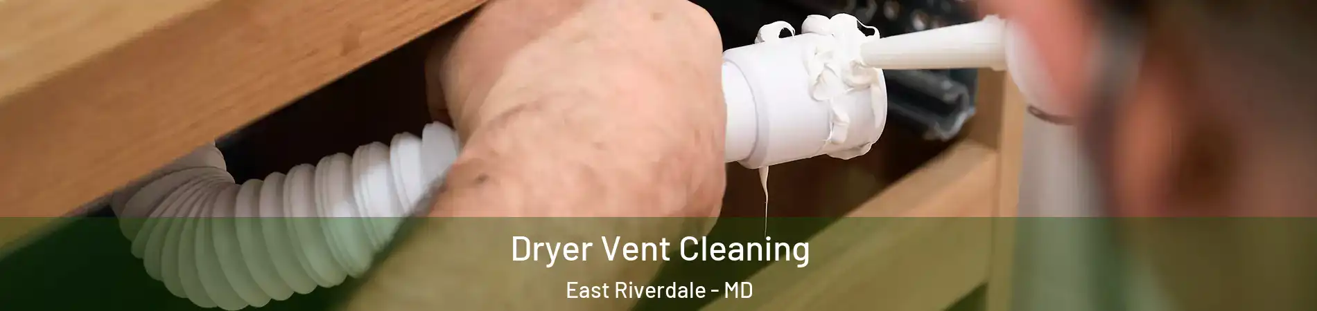  Dryer Vent Cleaning East Riverdale - MD