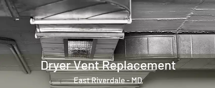  Dryer Vent Replacement East Riverdale - MD