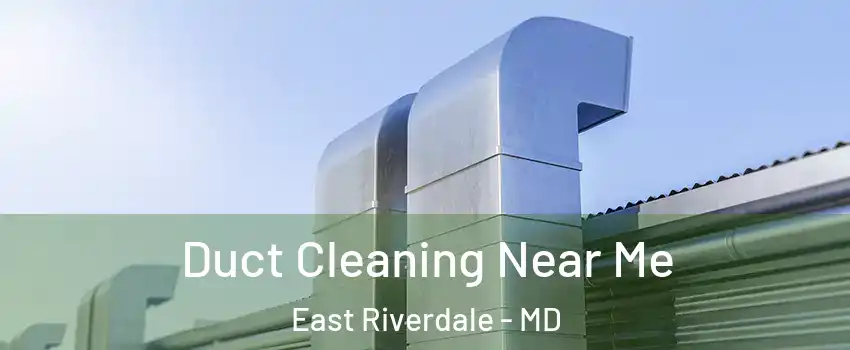  Duct Cleaning Near Me East Riverdale - MD