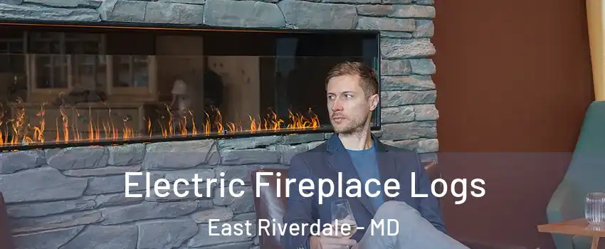  Electric Fireplace Logs East Riverdale - MD