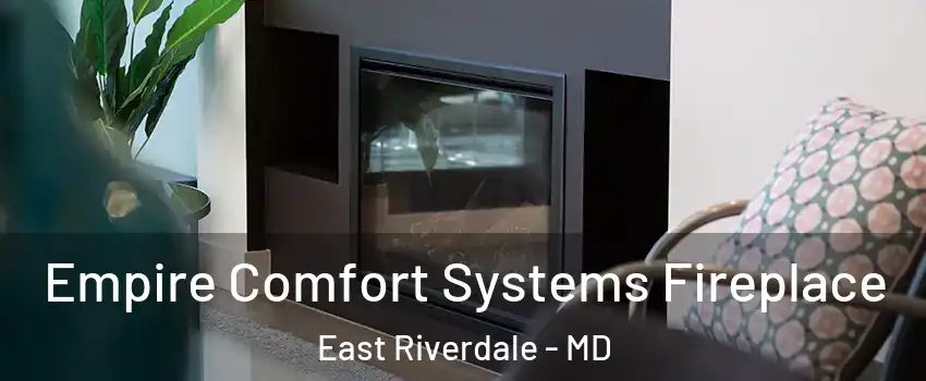  Empire Comfort Systems Fireplace East Riverdale - MD