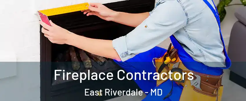  Fireplace Contractors East Riverdale - MD
