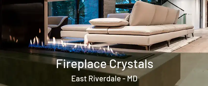 Fireplace Crystals East Riverdale - MD