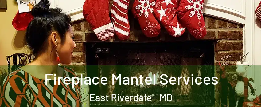  Fireplace Mantel Services East Riverdale - MD