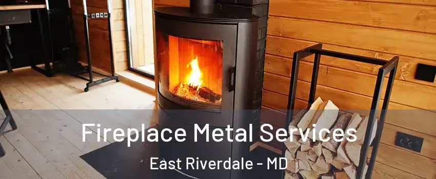  Fireplace Metal Services East Riverdale - MD