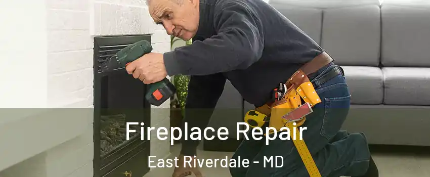  Fireplace Repair East Riverdale - MD