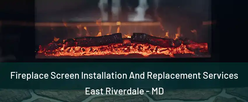  Fireplace Screen Installation And Replacement Services East Riverdale - MD