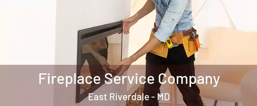  Fireplace Service Company East Riverdale - MD