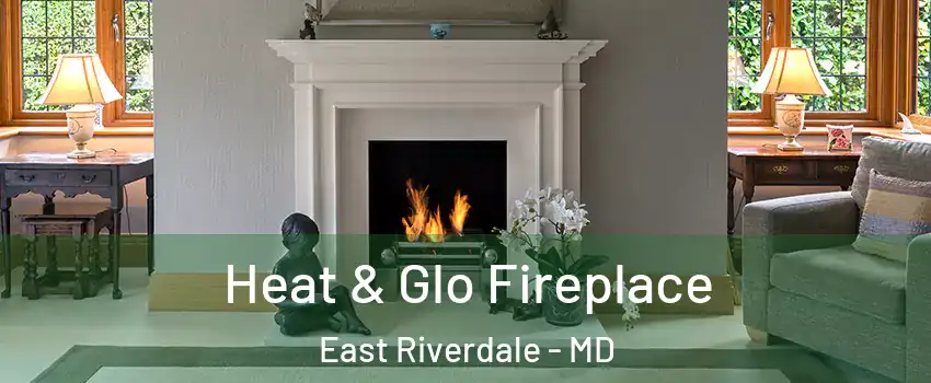  Heat & Glo Fireplace East Riverdale - MD