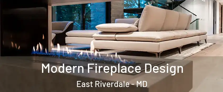  Modern Fireplace Design East Riverdale - MD