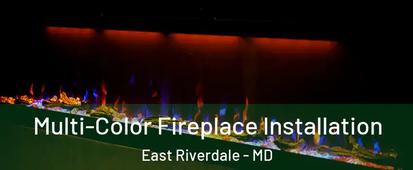  Multi-Color Fireplace Installation East Riverdale - MD