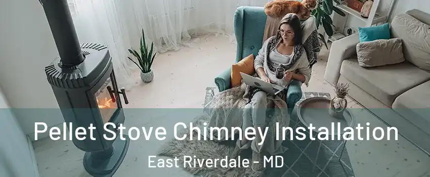  Pellet Stove Chimney Installation East Riverdale - MD
