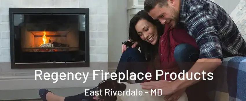  Regency Fireplace Products East Riverdale - MD