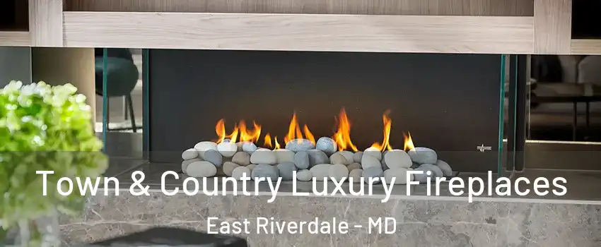 Town & Country Luxury Fireplaces East Riverdale - MD