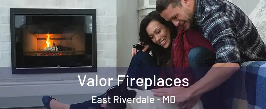  Valor Fireplaces East Riverdale - MD