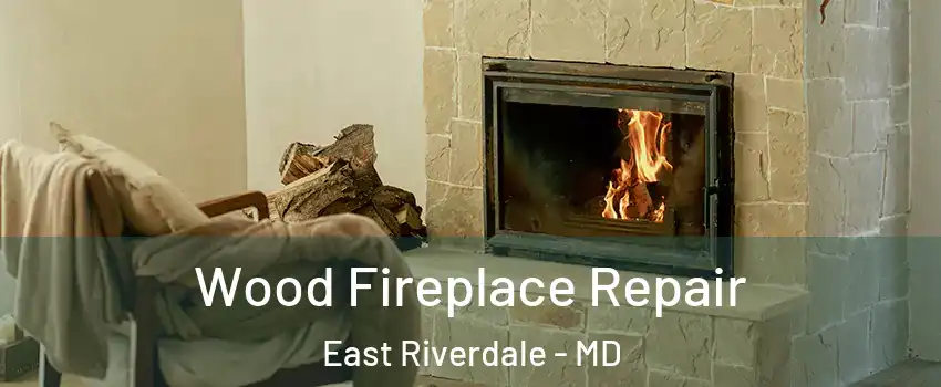  Wood Fireplace Repair East Riverdale - MD