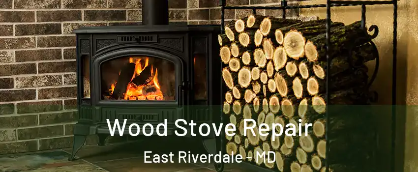  Wood Stove Repair East Riverdale - MD